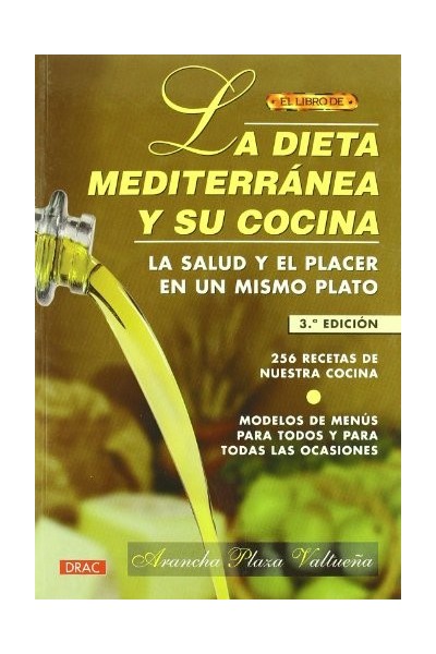 LA DIETA MEDITERRANEA Y SU COCINA: 256 recetas de nuestra cocina.